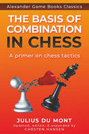 The Basis of Combination in Chess - Julius Du Mont