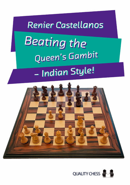 Beating the Queen's Gambit – Indian Style! - Renier Castellanos