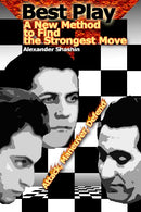 Best Play: A New Method to Find the Strongest Move - Alexander Shashin