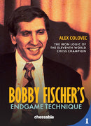 Bobby Fischer's Endgame Technique - Alex Colovic
