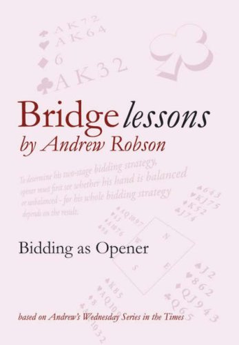 Bridge Lessons: Bidding as Opener - Andrew Robson