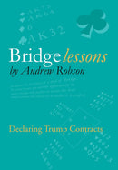 Bridge Lessons: Declaring Trump Contracts - Andrew Robson