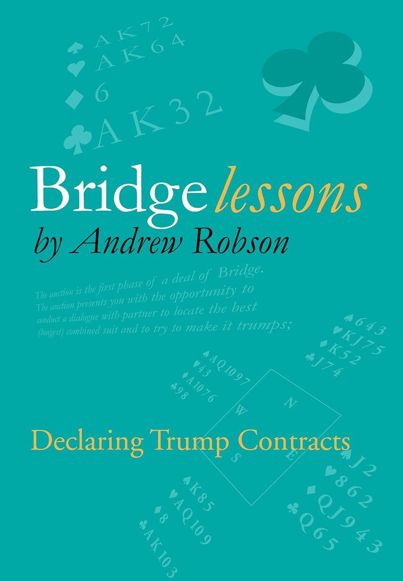 Bridge Lessons: Declaring Trump Contracts - Andrew Robson