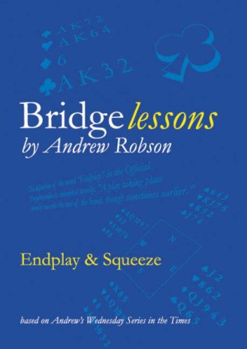 Bridge Lessons: Endplay and Squeeze - Andrew Robson