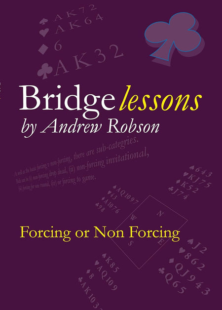 Bridge Lessons: Forcing or Non Forcing - Andrew Robson