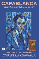 Capablanca the Great Minimalist – Volume 2: 1919-1928 - Cyrus Lakdawala