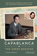 Capablanca: The Chess Machine - Thomas Engqvist