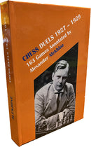 Chess Duels 1927-1929: 163 Games Annotated by Alexander Alekhine