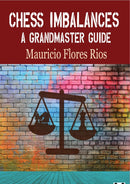 Chess Imbalances: A Grandmaster Guide - Mauricio Flores Rios