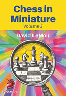 Chess in Miniature Volume 2 - David LeMoir