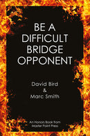 Be a Difficult Bridge Opponent - Marc Smith & David Bird