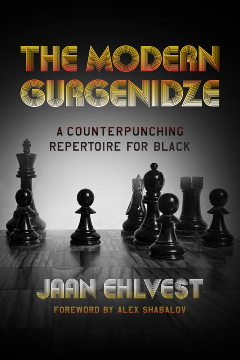 The Modern Gurgenidze: A Counterpunching Repertoire for Black - Jaan Ehlvest