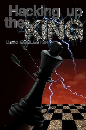Hacking Up The King - David Eggleston