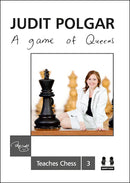 Judit Polgar Teaches Chess 3: A Game of Queens