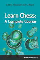 Learn Chess: A Complete Course - Alexander & Beach