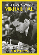 The Life and Games of Mikhail Tal - Revised & Updated