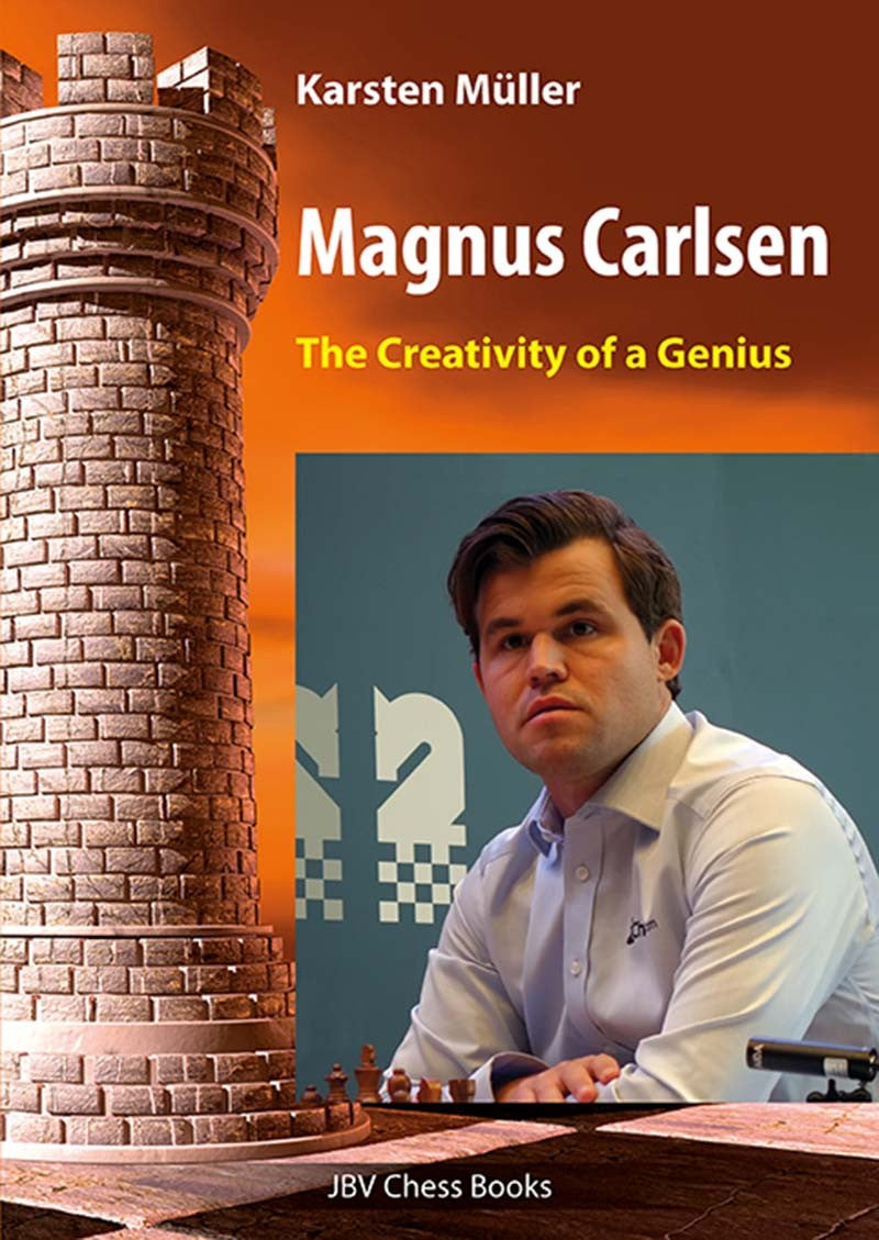 Magnus Carlsen: The Creativity of a Genius - Karsten Müller