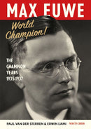 Max Euwe World Champion! The Champion's Years 1935-1937 - L'Ami & van der Sterren
