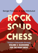 Rock Solid Chess Volume 3: Searching for the Right Move - Tiviakov & Gokbulut