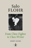 Salo Flohr: From Chess Fighter to Chess Writer - Jimmy Adams