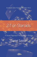2/1 on Steroids: A Novel Approach to Bidding in Bridge - Daniel Solow