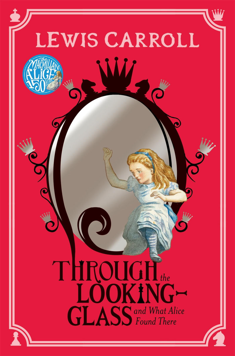 Through the Looking-Glass - Lewis Carroll [150th Anniversary Edition]