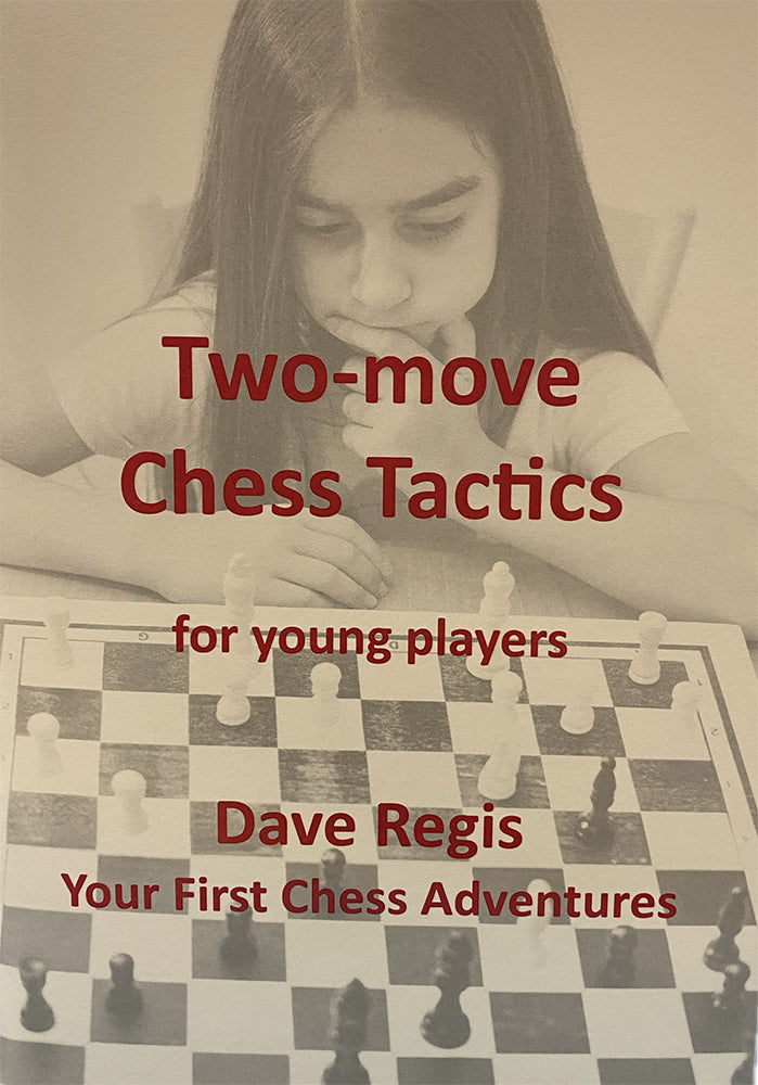 Two-move Chess Tactics for Young Players - Dave Regis