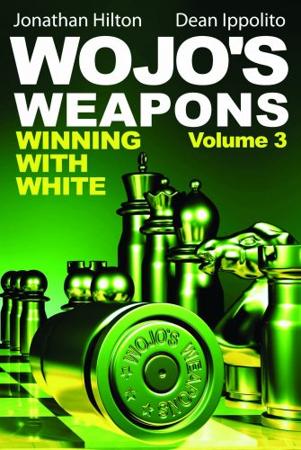Wojo's Weapons: Winning With White Volume 3 - Ippolito & Hilton