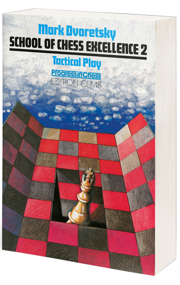 School of Chess Excellence 2: Tactical Play - Mark Dvoretsky
