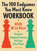 The 100 Endgames You Must Know Workbook - Jesus de la Villa