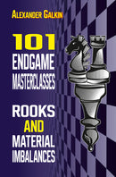 101 Endgame Masterclasses: Rooks and Material Imbalances - Alexander Galkin