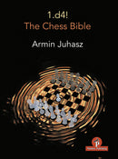 1.d4! The Chess Bible - Armin Juhasz