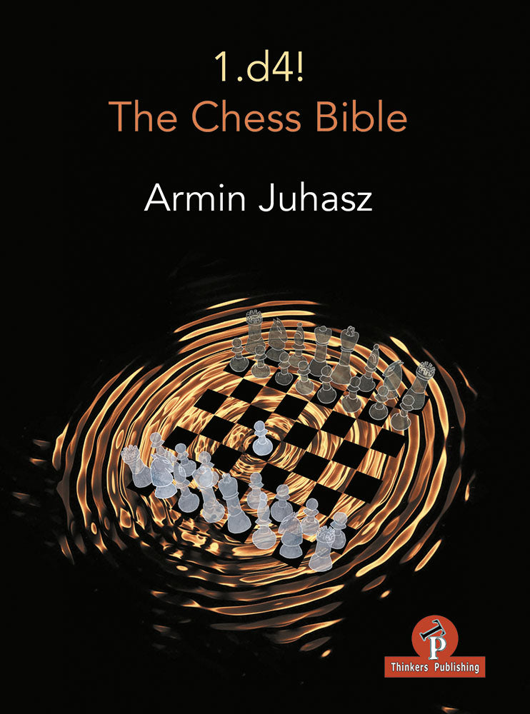 1.d4! The Chess Bible - Armin Juhasz