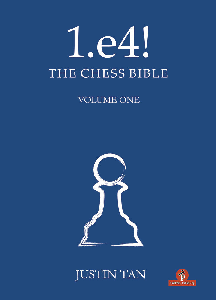 1.e4! The Chess Bible Volume 1 - Justin Tan
