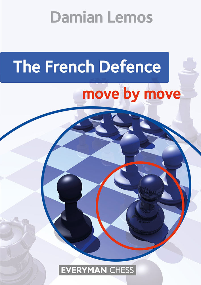 The French Defence: Move by Move - Damian Lemos