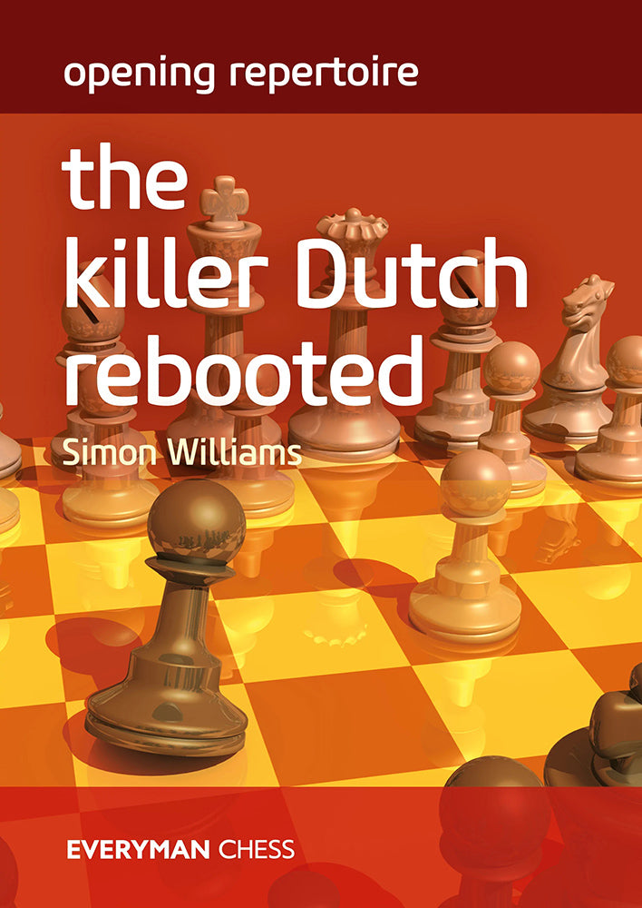 Opening Repertoire: The Killer Dutch Rebooted - Simon Williams