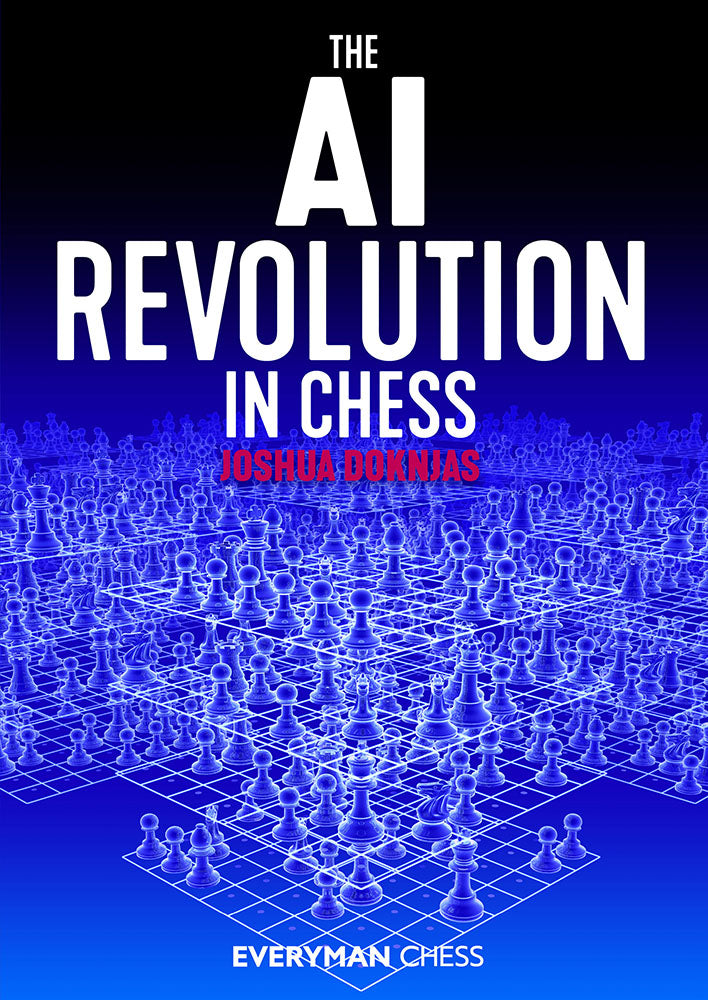 The AI Revolution in Chess - Joshua Doknjas