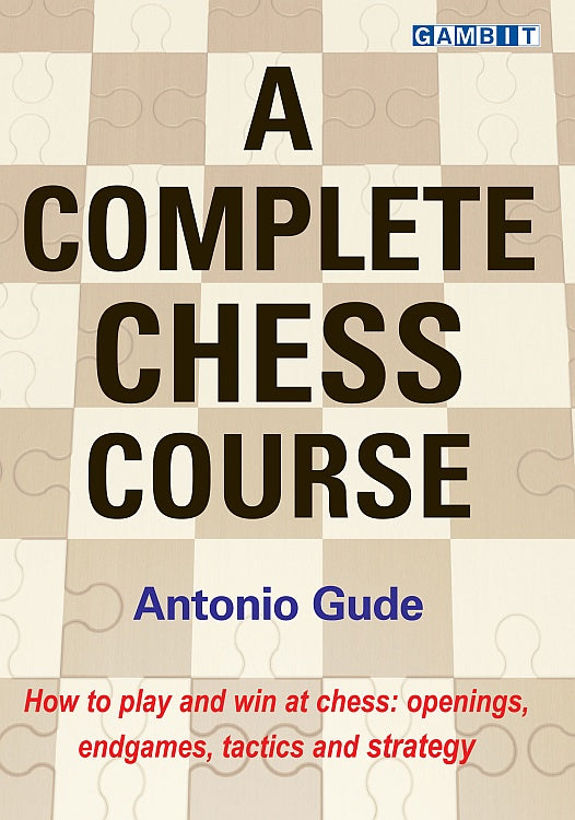 A Complete Chess Course - Antonio Gude