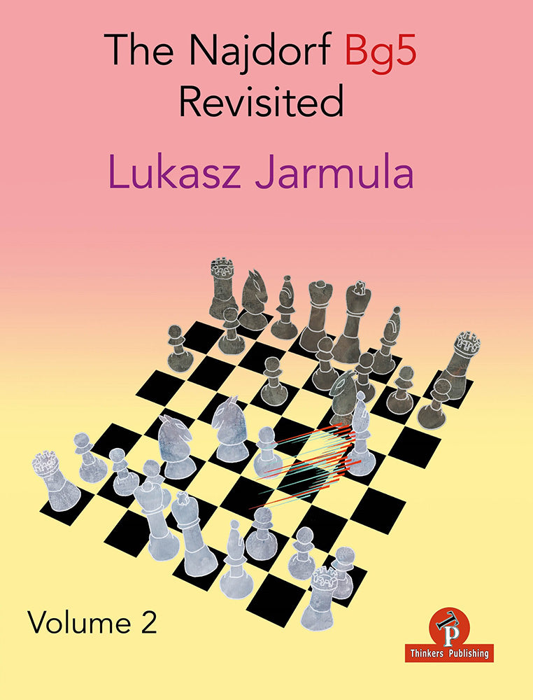 The Bg5 Najdorf Revisited Volume 2 - Lukasz Jarmula