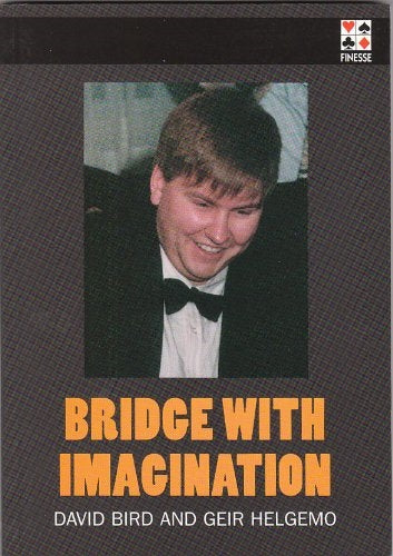Bridge With Imagination - David Bird & Geir Helgemo