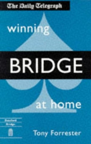 The Daily Telegraph: Winning Bridge at Home - Tony Forrester