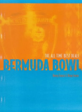 Bermuda Bowl: All Time Best Deals - Henry Francis & Brian Senior