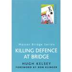 Killing Defence at Bridge  -  Kelsey