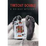 Takeout Double: A Bridge Mystery  - Jim Priebe