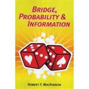 Bridge, Probability & Information -  Robert F MacKinnon