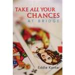 Take All Your Chances At Bridge - Eddie Kantar