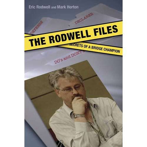 The Rodwell Files: Secrets of a bridge champion - Eric Rodwell & Mark Horton