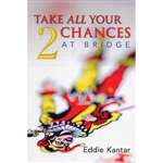Take All Your Chances at Bridge 2 - Eddie Kantar