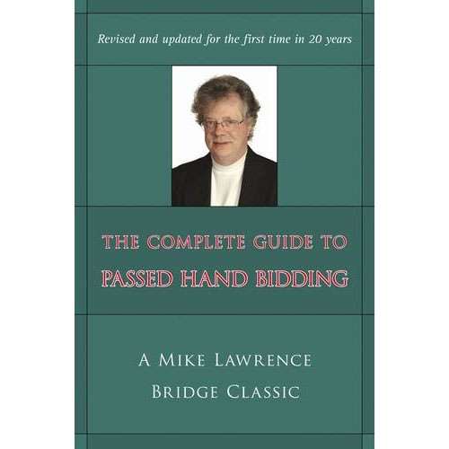 The Complete Guide to Passed Hand Bidding (2nd edition) - Mike Lawrence