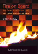 Fire on Board: Best Games from 1983-2004 - Alexei Shirov